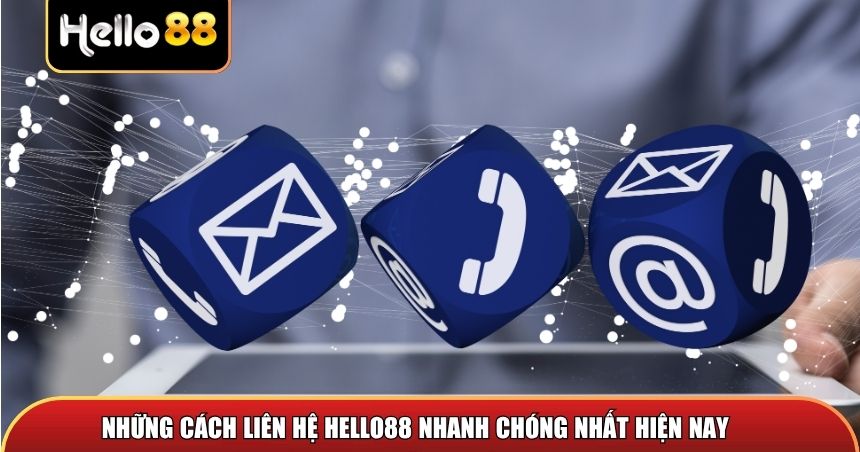 Những cách liên hệ Hello88 nhanh chóng nhất hiện nay